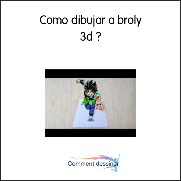 Como dibujar a broly 3d